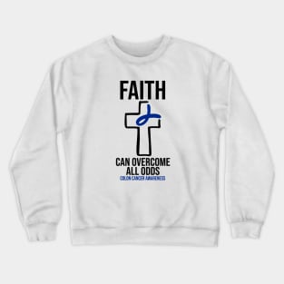 Colon Cancer Awareness - Faith Can Overcome All Odds Crewneck Sweatshirt